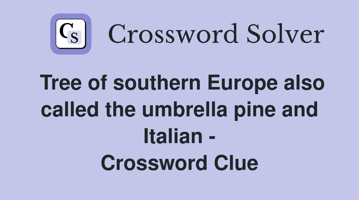 Tree of southern Europe also called the umbrella pine and Italian